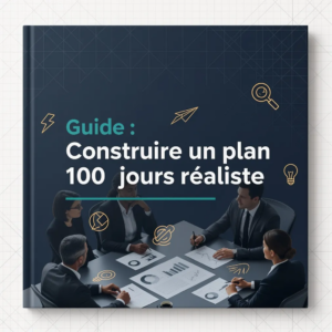 Guide : Construire un plan 100 jours réaliste