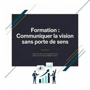 Formation : Communiquer la vision sans perte de sens