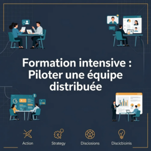 Formation intensive : Piloter une équipe distribuée