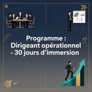 Programme : Dirigeant opérationnel - 30 jours d'immersion